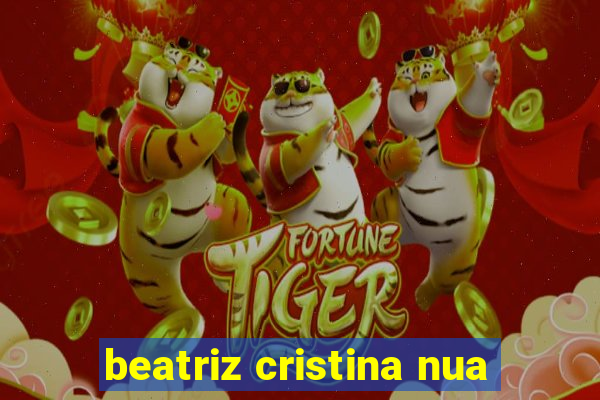 beatriz cristina nua